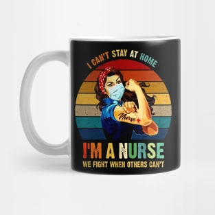 Nurse T-Shirt Can't Stay At Home I'm A Nurse Mug